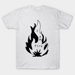 I am fire T-Shirt